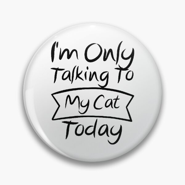 Item preview, Im Only Talking To My Cat Today designed and sold by AristoDesigner.
