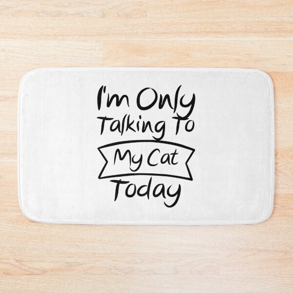 Item preview, Im Only Talking To My Cat Today designed and sold by AristoDesigner.