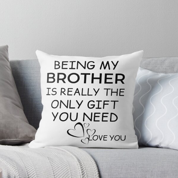Item preview, Being My Brother Is Really The Only Gift You Need designed and sold by AmeliaStore1.