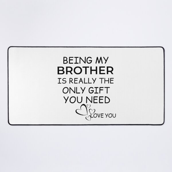 Item preview, Being My Brother Is Really The Only Gift You Need designed and sold by AmeliaStore1.