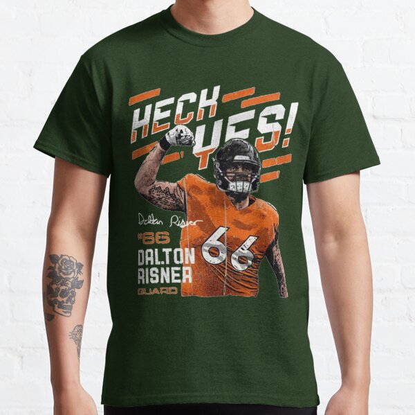 Hech yes Dalton Risner for Denver Broncos Classic T-Shirt for Sale by  lexsickling