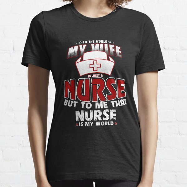 my wife is a nurse t shirts