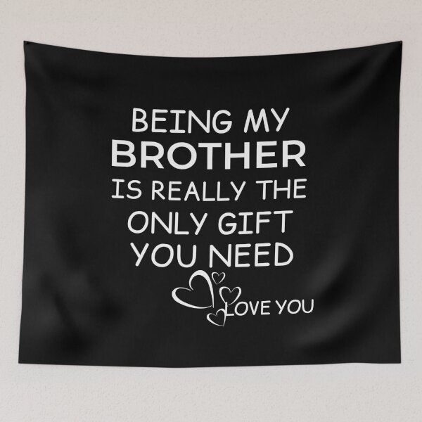 Item preview, Being My Brother Is Really The Only Gift You Need designed and sold by AmeliaStore1.