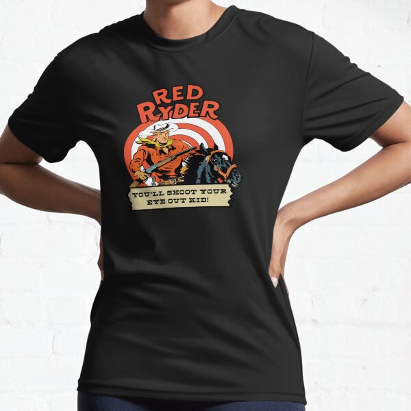 Red Ryder - You’ll Shoot Your Eye Out Kid! Active T-Shirt