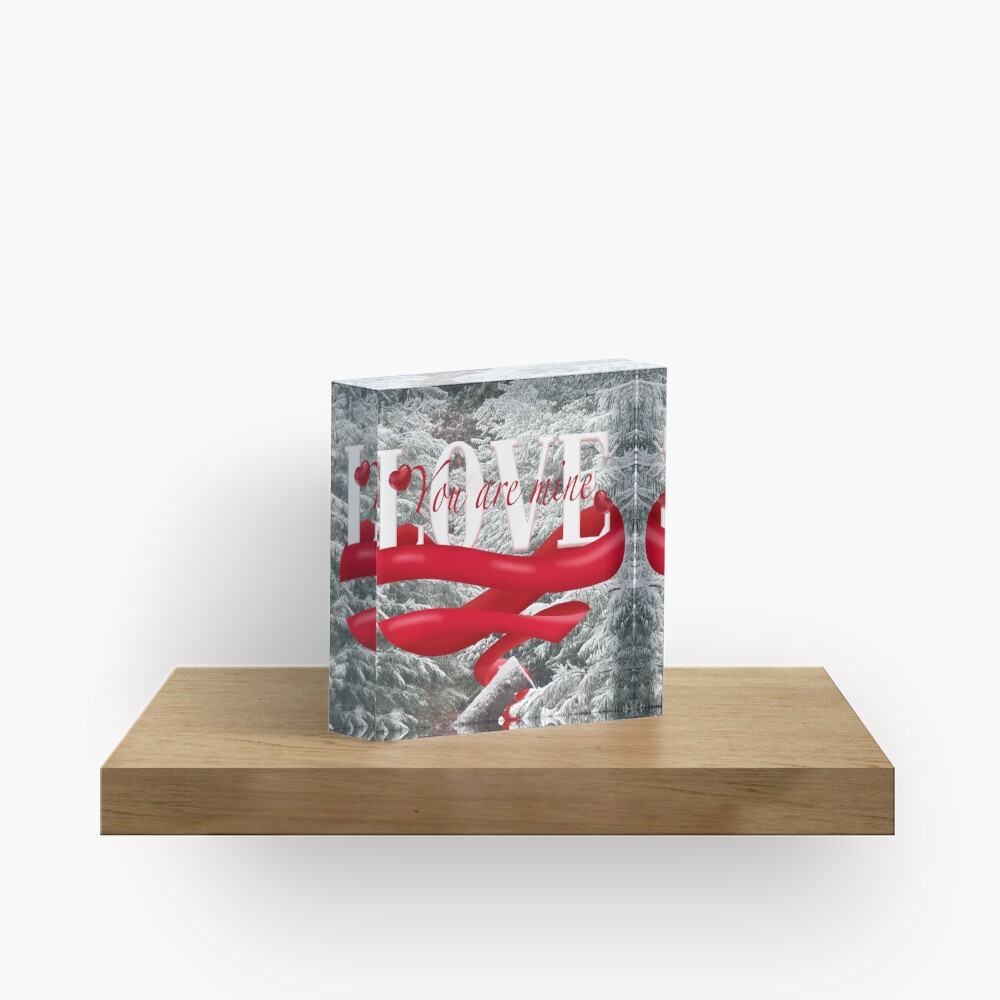 Love, You Are Mine Acrylic Block