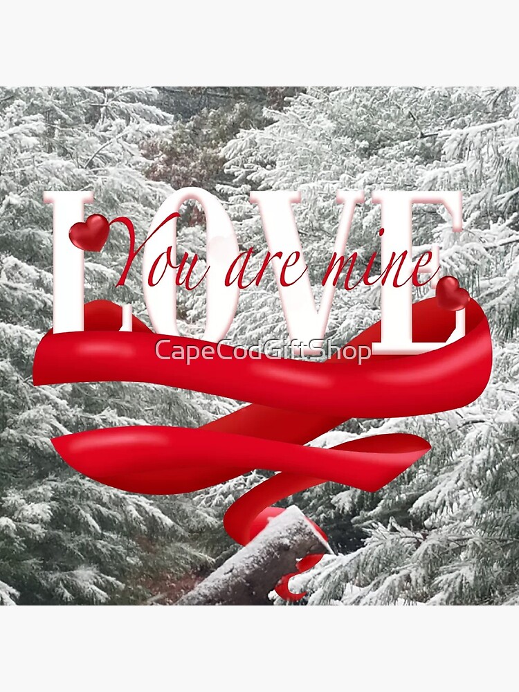 Love, You Are Mine by CapeCodGiftShop