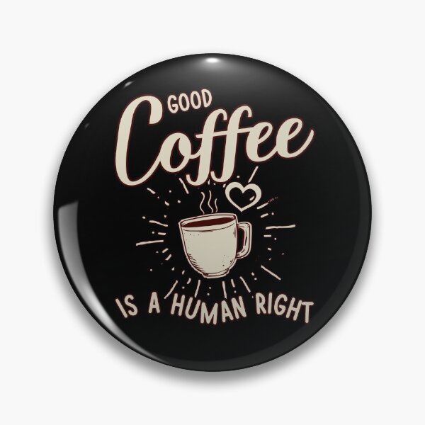 Item preview, Good Coffee is a Human Right. Funny coffee phrase. designed and sold by Moremon.