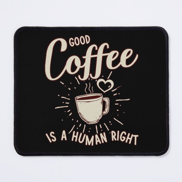 Item preview, Good Coffee is a Human Right. Funny coffee phrase. designed and sold by Moremon.