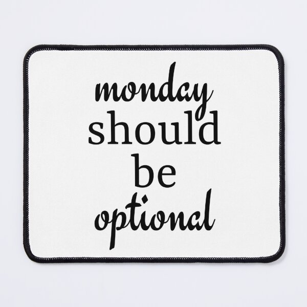 Item preview, monday should be optional (black) designed and sold by angase.