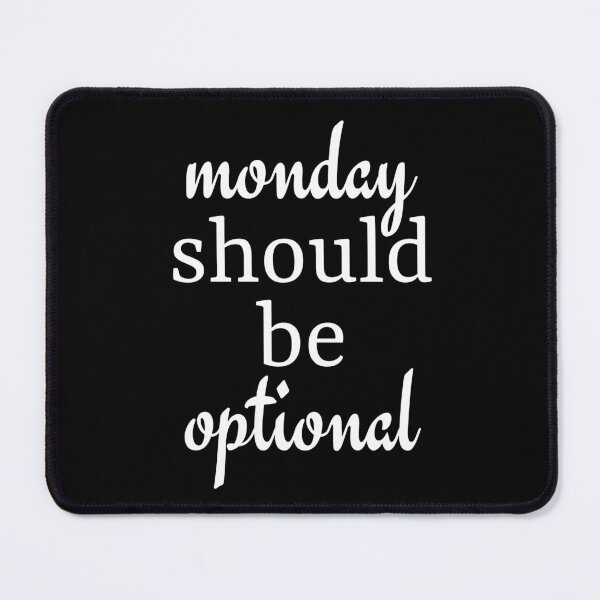Item preview, monday should be optional (white) designed and sold by angase.