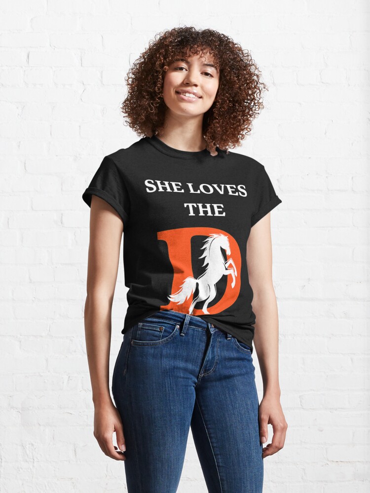 She loves d broncos  Classic T-Shirt for Sale by lexsickling