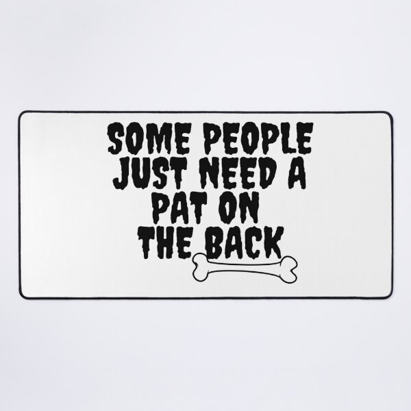 Item preview, Funny - Some People Just Need A Pat On The Back - Humor Shirt designed and sold by Alexa5454.