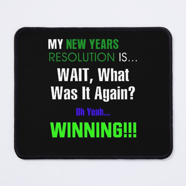 Item preview, My New Years Resolution Is... WAIT, What Was It Again? - Winning!!! designed and sold by allmarkmade.
