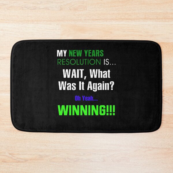 Item preview, My New Years Resolution Is... WAIT, What Was It Again? - Winning!!! designed and sold by allmarkmade.