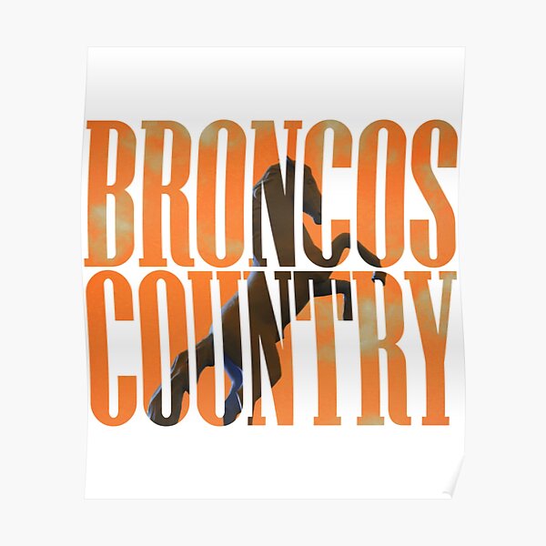 Broncos Country, Let's Ride Poster for Sale by adamduren20