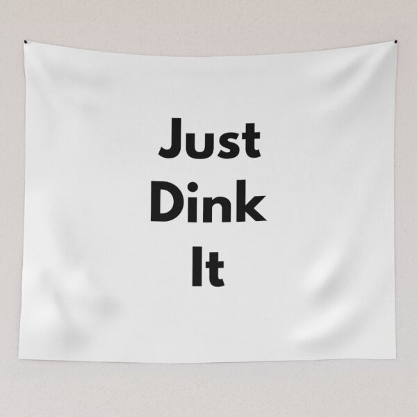 Item preview, Just Dink It designed and sold by RiseandShineTee.