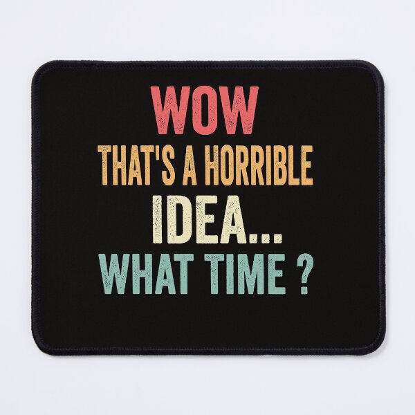Item preview, That's A Horrible Idea What Time - Funny Retro designed and sold by Leader Shirts.