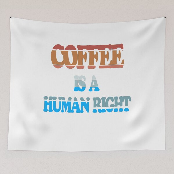 Artikelvorschau, Kaffee ist ein Menschenrecht entworfen und verkauft von Buddhajit Roy.