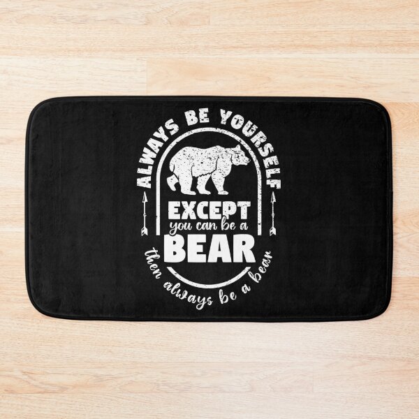 Item preview, Always Be Yourself Except if You Can Be a Bear Then Always Be a Bear , Bear  Saying , Bear  Theme , Bear  Animal Lover, Cute, Funny designed and sold by Omix-Creative.