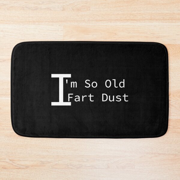 Item preview, I'm So Old I Fart Dust designed and sold by MrAbde.