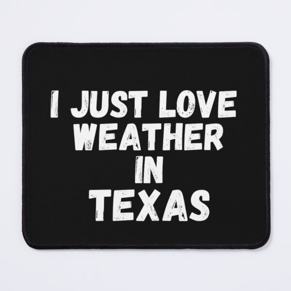 Item preview, i just love weather in texas designed and sold by salahnewdesign.