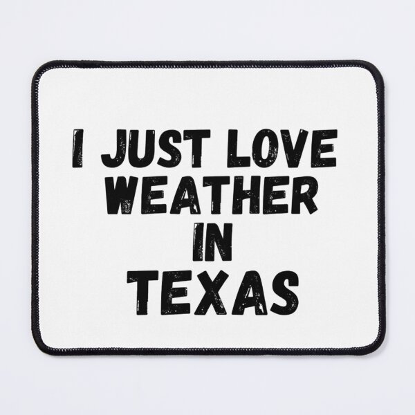 Item preview, i just love weather in texas designed and sold by salahnewdesign.