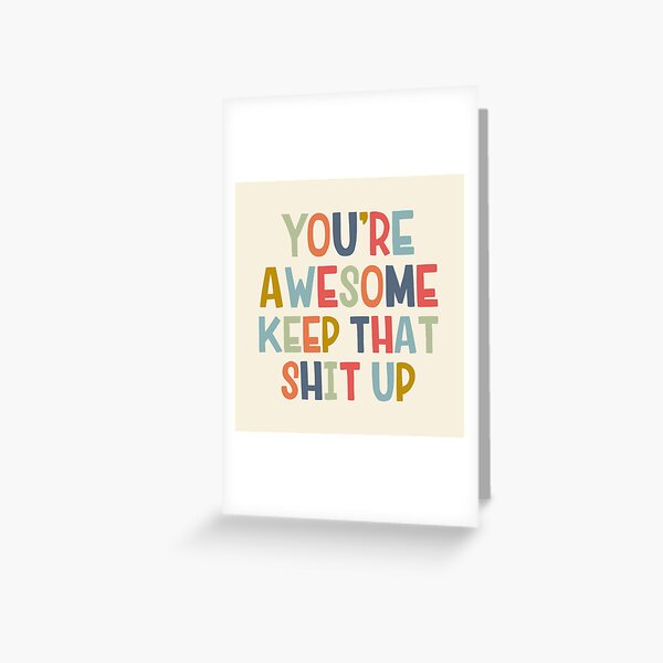 Item preview, You're Awesome Keep That Shit Up designed and sold by DirtyAngelFace Shop.