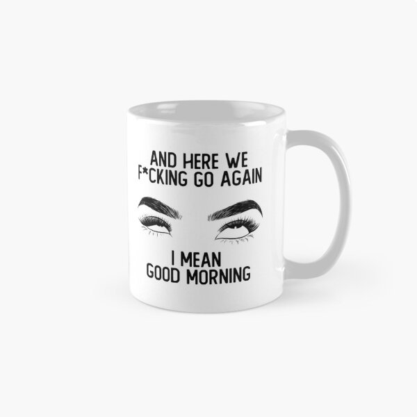 Item preview, Here We Fucking Go Again I Mean Good Morning designed and sold by stickersworld31.