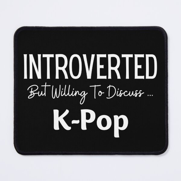 Item preview, Introverted But Willing To Discuss K-Pop, Introverts Discuss K-Pop  designed and sold by BlackAble.