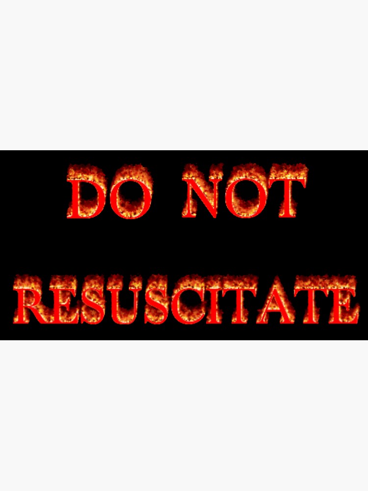 "do not resuscitate" Sticker for Sale by troyadkison Redbubble