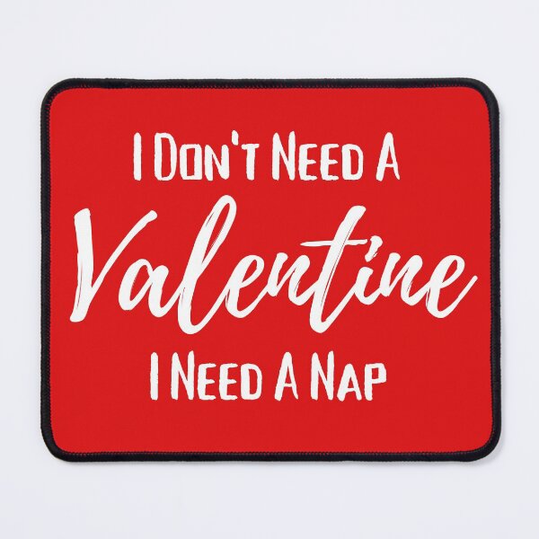 Item preview, I Don't Need A Valentine I Need A Nap, Funny Single Women, Anti Valentine's Day designed and sold by BlackAble.