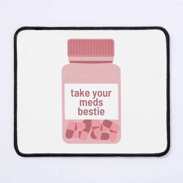 Item preview, Take Your Meds Bestie designed and sold by AARW99.