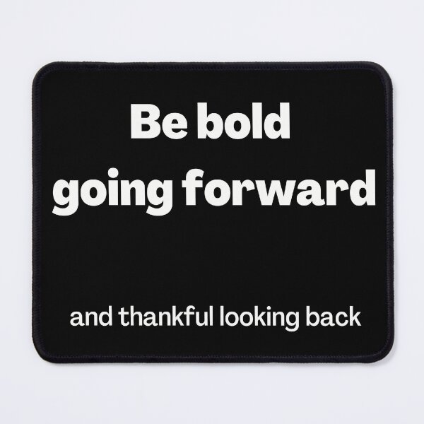 Item preview, Be Bold Going Forward designed and sold by RiadMannan.