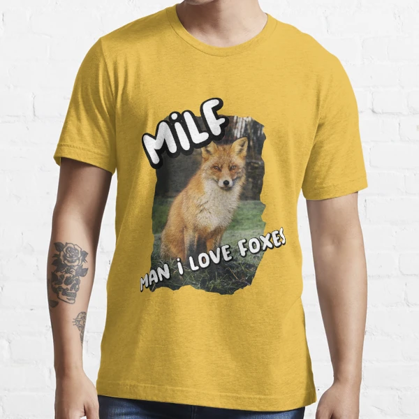 Funny MILF Fox MILF Man I Love Foxes T shirt - Banantees