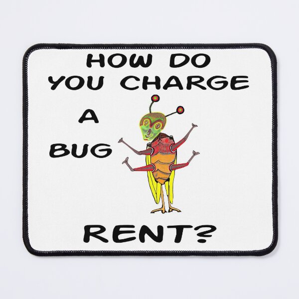 Item preview, How Do You Charge A Bug Rent? designed and sold by MottoDigging.