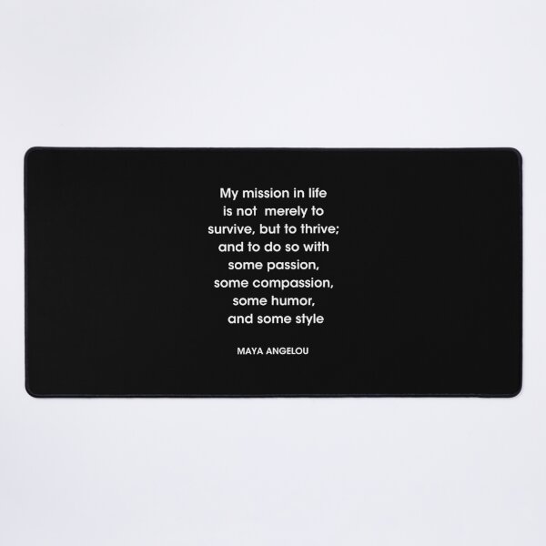 Maya Angelou Quote, My mission in life is not merely to survive Poster for  Sale by corbrand