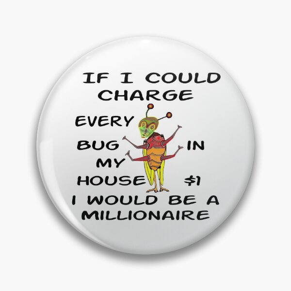 Item preview, If I Could Charge Every Bug $1 designed and sold by MottoDigging.