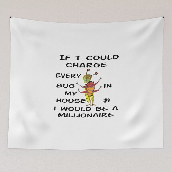 Item preview, If I Could Charge Every Bug $1 designed and sold by MottoDigging.