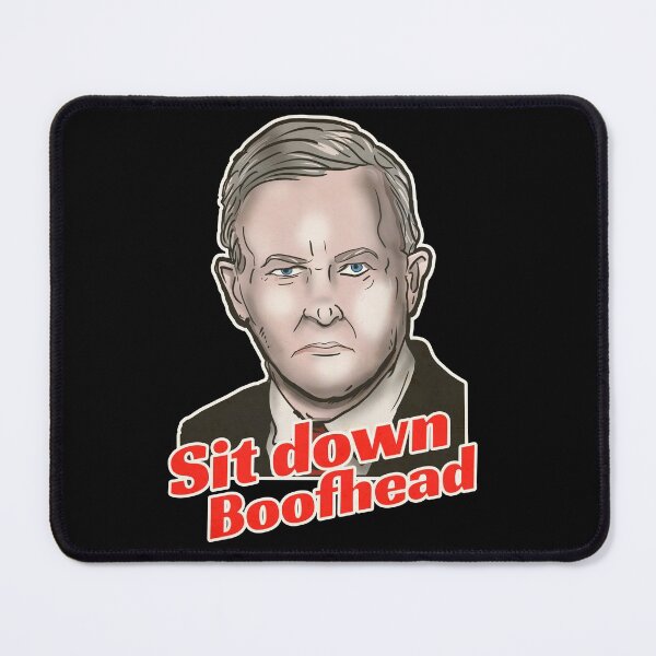 Item preview, Anthony Albanese says Sit down Boofhead designed and sold by SilentlyRob668.