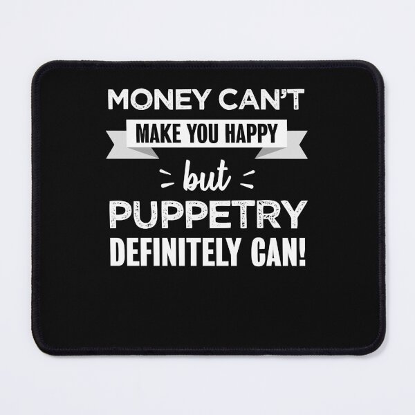Item preview, For Men Women Puppetry Makes You Happy Funny Gift Gifts Movie Fans designed and sold by GladysBaumbach.