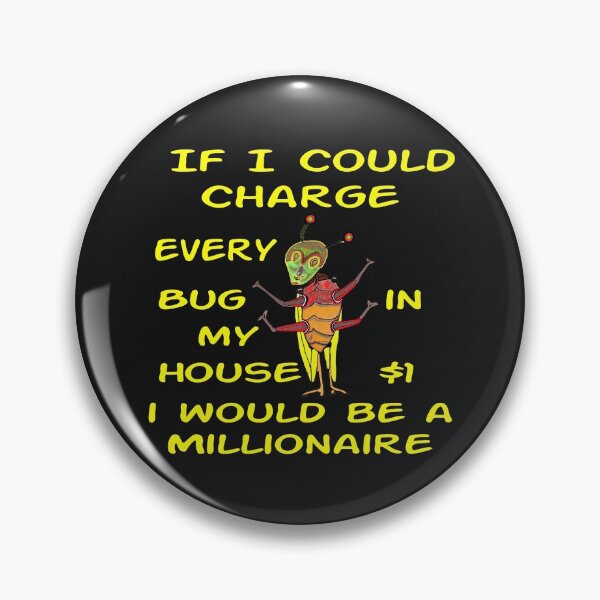 Item preview, If I Could Charge Every Bug $1 designed and sold by MottoDigging.