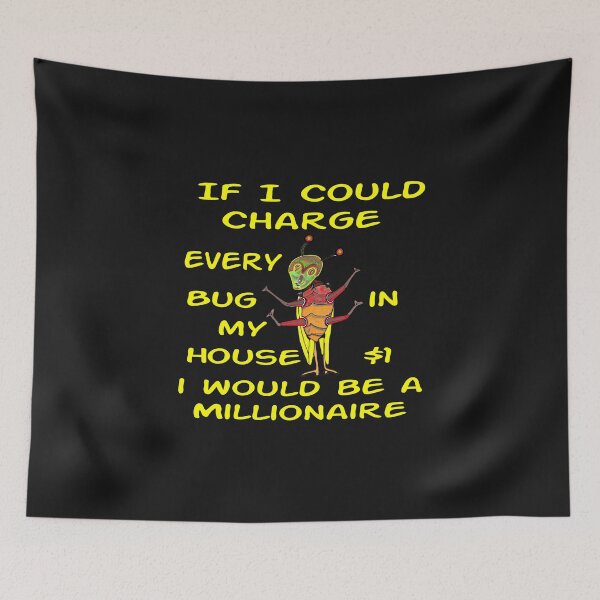 Item preview, If I Could Charge Every Bug $1 designed and sold by MottoDigging.