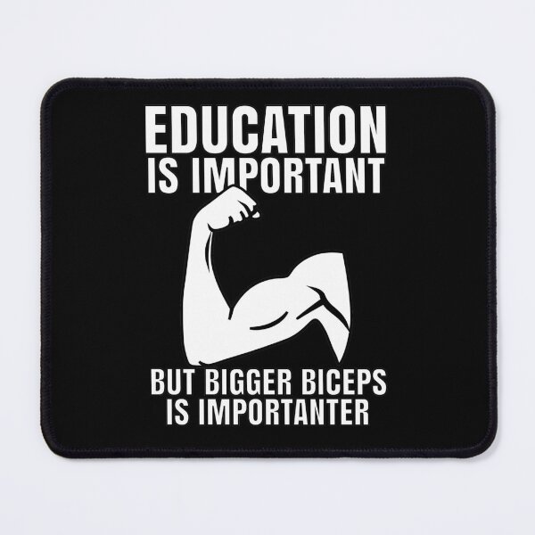 Item preview, Education Is Important But Bigger Biceps Is Importanter designed and sold by TheCrazyBear.