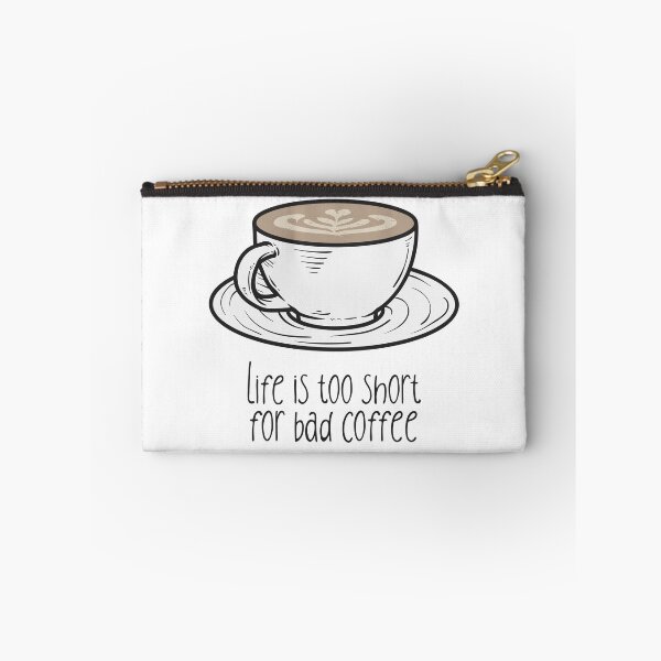 Item preview, Life Is Too Short For Bad Coffee | Good Coffee Is A Human Right designed and sold by kahossa93.