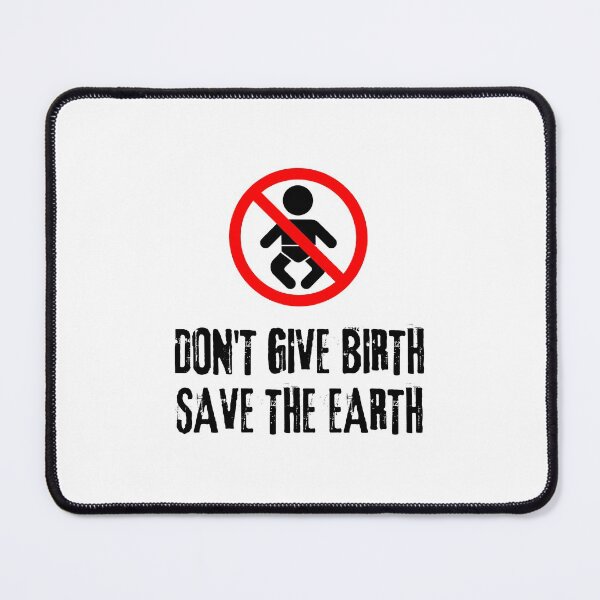 Item preview, Don't Give Birth Save The Earth Antinatalism Quote designed and sold by allysmar.