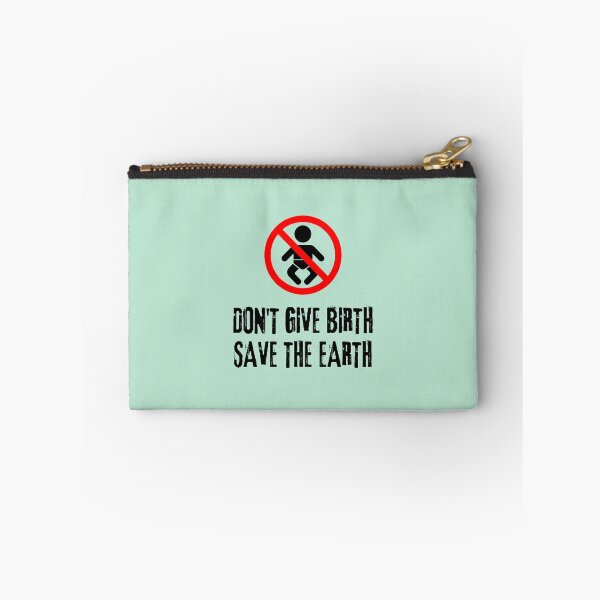 Item preview, Don't Give Birth Save The Earth Antinatalism Quote designed and sold by allysmar.