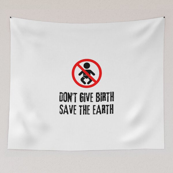 Item preview, Don't Give Birth Save The Earth Antinatalism Quote designed and sold by allysmar.