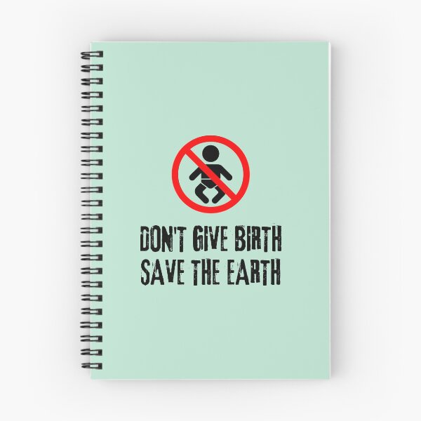 Item preview, Don't Give Birth Save The Earth Antinatalism Quote designed and sold by allysmar.