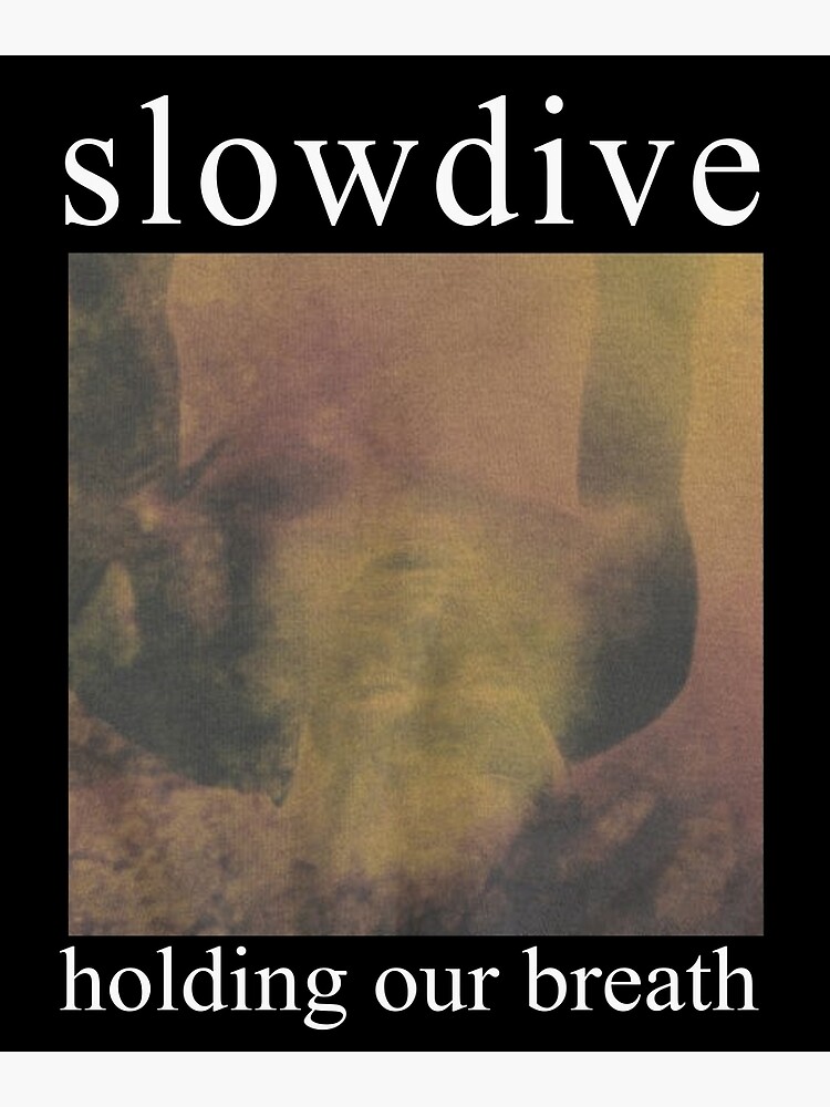 Slowdive holding our breath graphic | Poster