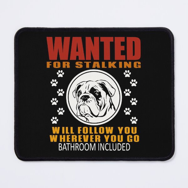 Item preview, Personal Stalker Dog Wanted For Stalking Funny Bulldog designed and sold by TKsTees.